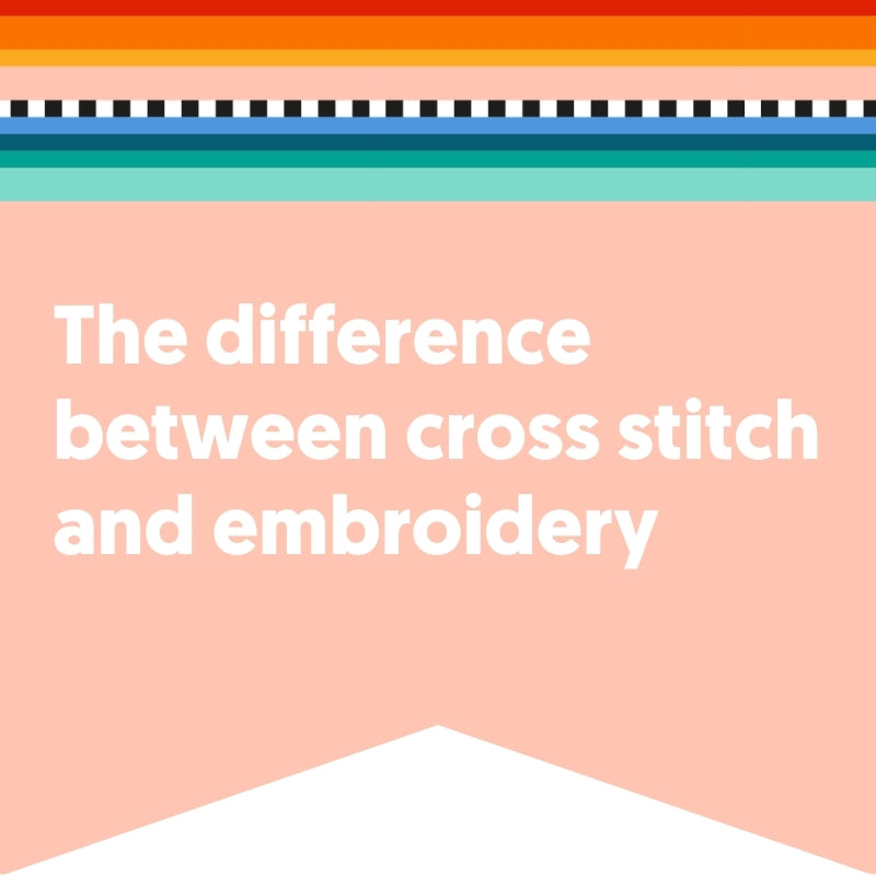 The difference between cross stitch and embroidery